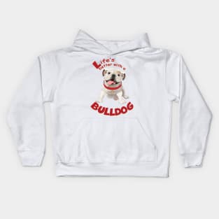 Life is better with a Bulldog! Especially for Bulldog owners! Kids Hoodie